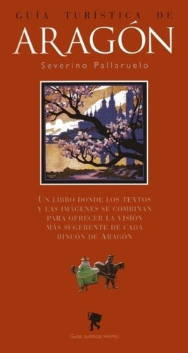 GUIA TURISTICA DE ARAGON, de PALLARUELO, SEVERINO. Editorial PRAMES, tapa blanda en español
