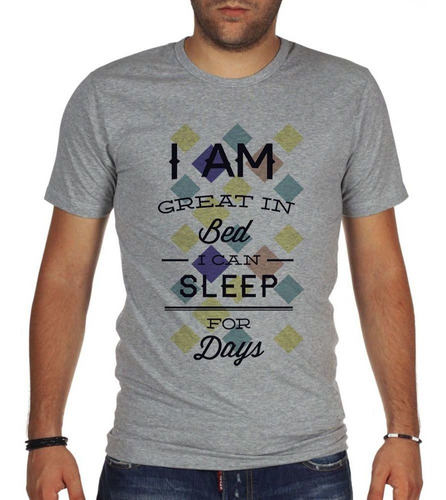 Remera De Hombre I Am Great In Bed I Can Sleep For Days