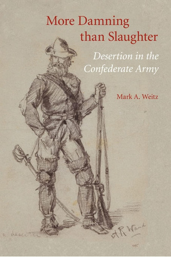 Libro: More Damning Than Slaughter: Desertion In The Army