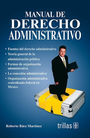 Manual De Derecho Administrativo - Baez Martinez, Roberto