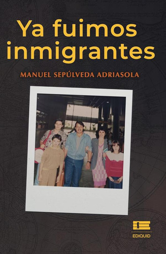 Ya Fuimos Inmigrantes, De Manuel Sepúlveda Adriasola