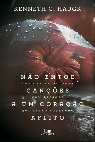 Não Entoe Canções A Um Coração Aflito, De Haugk C.. Editora Edições Vida Nova, Capa Mole Em Português