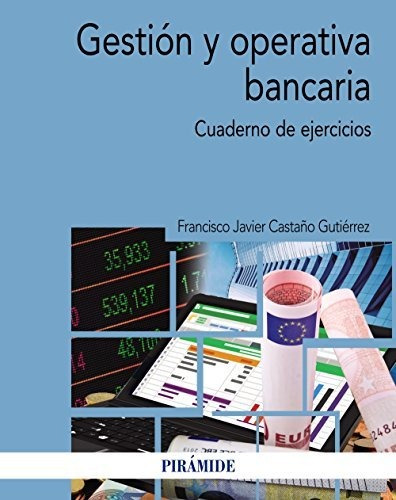 Gestión Y Operativa Bancaria: Cuaderno De Ejercicios (econom