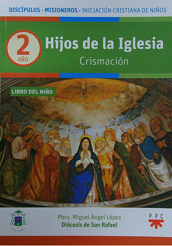 Hijos De La Iglesia - Crismacion - Libro Del Niño 2, De Diocesis De San Rafael. Editorial Ppc Cono Sur, Tapa Blanda En Español, 2019