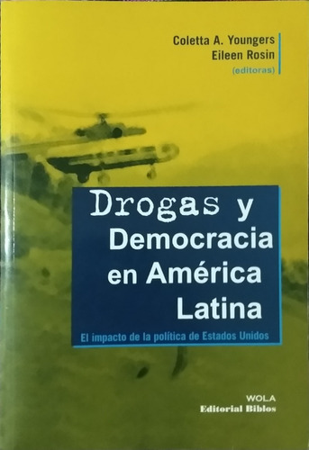 Drogas Y Democracia En América Latina / Ed. Biblos / Usad 