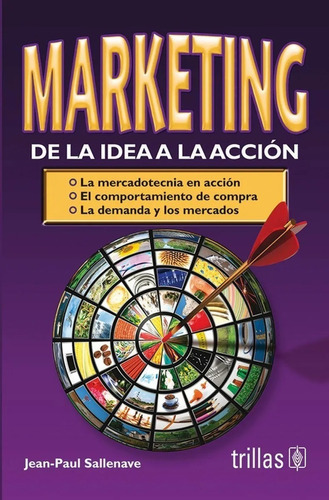 Marketing: De La Idea A La Acción, De Sallenave, Jean-paul., Vol. 2. Editorial Trillas, Tapa Blanda En Español, 1999