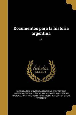 Libro Documentos Para La Historia Argentina; 4 - Buenos A...