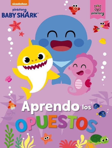 Aprendo Los Opuestos Con Baby Shark, De Nickelodeon. Editorial Beascoa, Tapa Blanda En Español