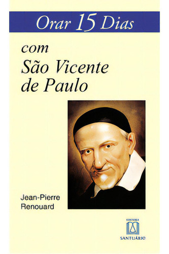 Orar 15 Dias Com Sao Vicente De Paulo, De Renouard Jean-pierre. Editora Santuário, Capa Mole Em Português, 2005