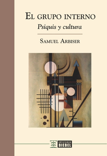 El Grupo Interno, De Samuel Arbiser. Editorial Biebel, Tapa Blanda En Español, 2013