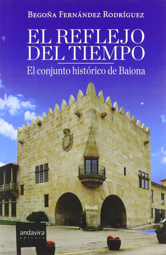 Reflejo Del Tiempo.conjunto Historico De Baiona  -  Fernand
