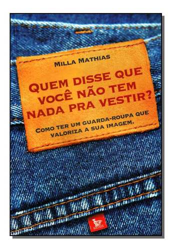 Libro Quem Disse Que Voce Nao Tem Nada Pra Vestir? De Mathia