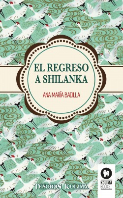 El Regreso A Shilanka Badilla, Ana Maria Kolima