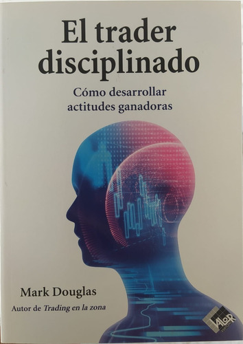 El Trader Disciplinado - Mark Douglas - Libro Original