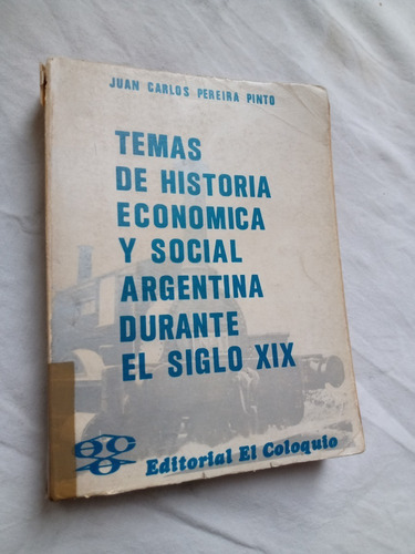 Historia Economica Social Argentina Siglo 19 Pereira Pinto J