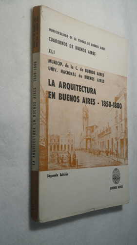 La Arquitectura En Buenos Aires 1850-1880 - Usado