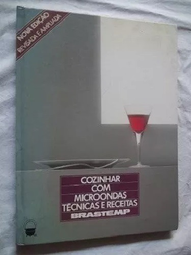 Livro Cozinhar Com Microondas Tecnicas E Receitas Brastemp