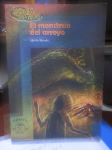 Libro Cuento El Monstruo Del Arroyo De Mario Mendez Nuevo 