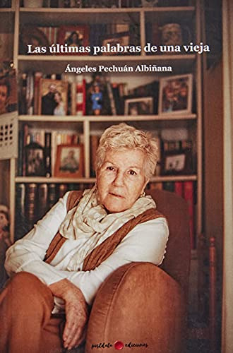 Las Ultimas Palabras De Una Vieja - Pechuan Albinana Angeles