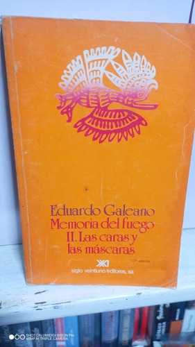 Memorias Del Fuego 2, Las Caras Y Las Máscaras. E. Galeano