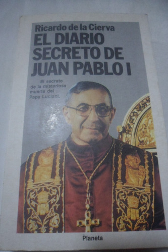 El Diario Secreto De Juan Pablo 1. Ricardo De La Cierva. 