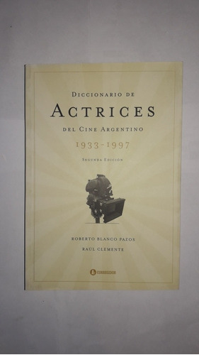 Diccionario De Actrices Cine Argentino 1933-1997