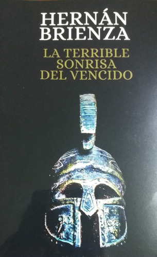 La Terrible Sonrisa Del Vencido - Hernán Brienza