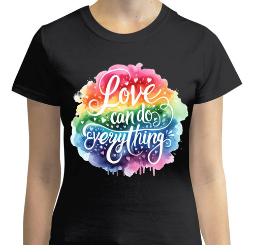 Playera Diseño Love Can Do Everything - Love Lgbti Pride