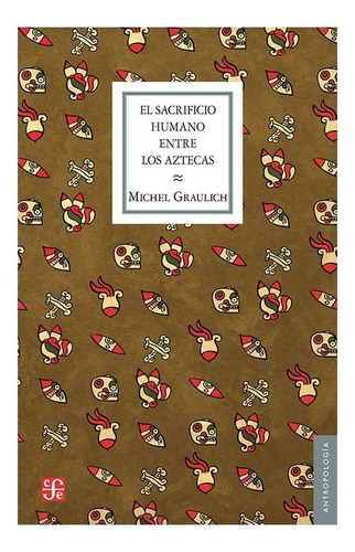 El Sacrificio Humano Entre Los Aztecas | R | Michel Graulich