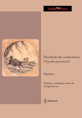 Dissolução Das Controvérsias, De Nagarjuna. Editora Phi Editora, Capa Mole Em Português