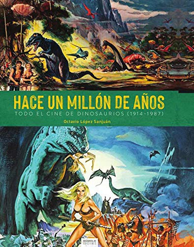 Hace Un Millon De Anos Todo El Cine De Dinosaurios 1941-1987