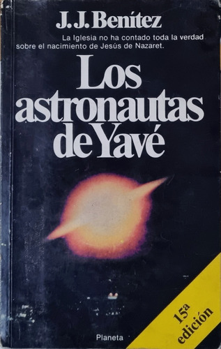 Los Astronautas De Yavé J..j. Benítez Ovniología Ed Planeta 