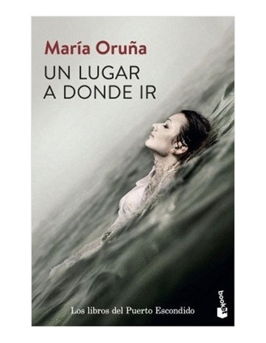 Libro Fisico Un Lugar A Donde Ir.  María Oruña