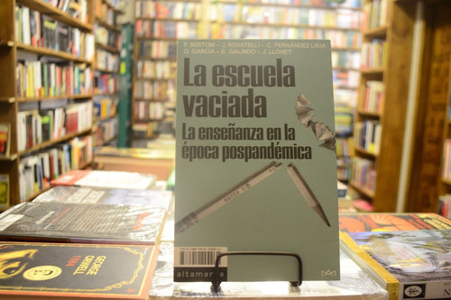 La Escuela Vaciada. F. Bertoni, J. Rosatelli Y Otros.