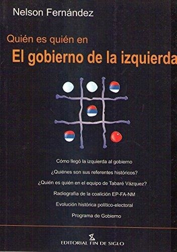 Quien Es Quien En El Gobierno De La Izquierda - Nelson Ferna