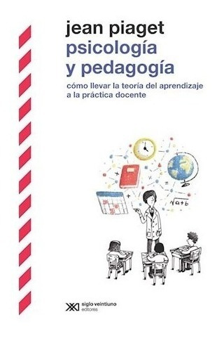 Psicología Y Pedagogía, Jean Piaget, Sxxi