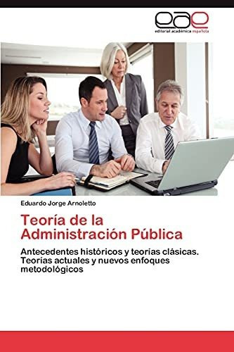 Teoria De La Administracion Publica, De Eduardo Jorge Arnoletto. Eae Editorial Academia Espanola, Tapa Blanda En Español