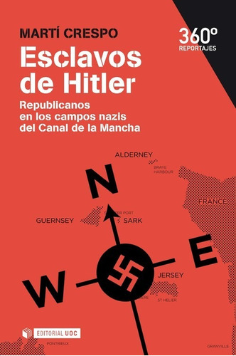 Esclavos De Hitler. Republicanos En Los Campos Nazis Del Can