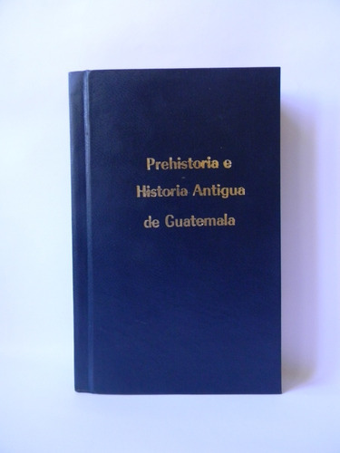 Prehistoria E Historia Antigua Guatemala 1938 Villacorta