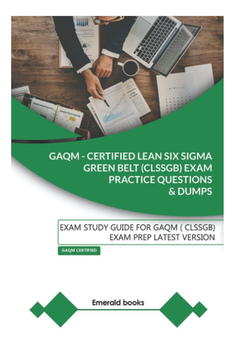 Libro: Gaqm - Certified Lean Six Sigma Green Belt (clssgb) E