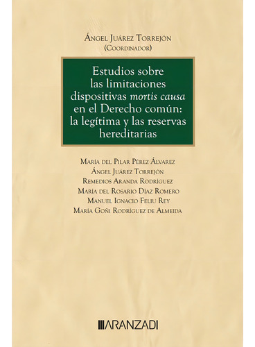 Estudios Sobre Las Limitaciones Dispositivas Mortis Causa En, De Angel Juarez Torrejon. Editorial Aranzadi En Español
