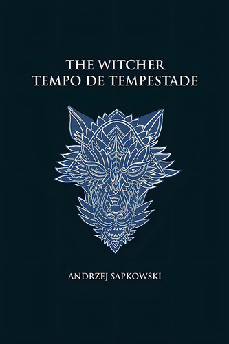 Tempo de tempestade - The Witcher - A saga do bruxo Geralt de Rívia (capa dura), de Sapkowski, Andrzej. Coleção The Witcher (Prelúdio), vol. Prelúdio. Editorial Editora Wmf Martins Fontes Ltda, capa dura em português, 2020