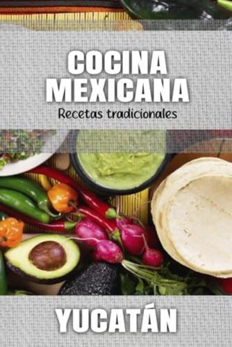 Libro: Cocina Mexicana: Recetas Tradicionales De Yucatan