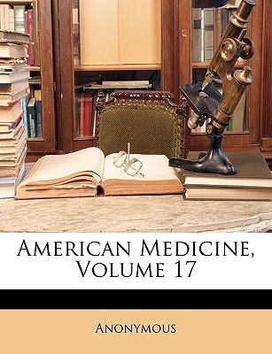 Libro American Medicine, Volume 17 - Anonymous