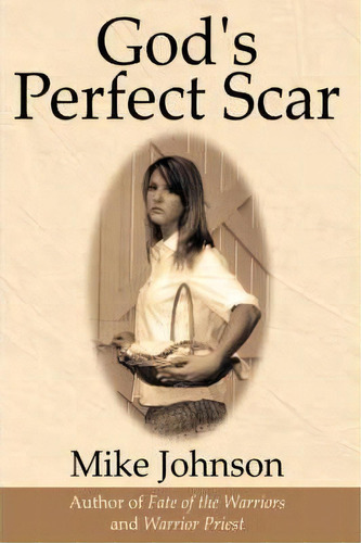 God's Perfect Scar, De Mike Johnson. Editorial Authorhouse, Tapa Blanda En Inglés