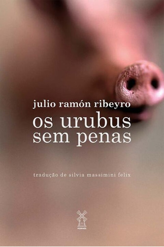 Libro Urubus Sem Penas Os De Ribeyro Julio Ramon Moinhos Ed