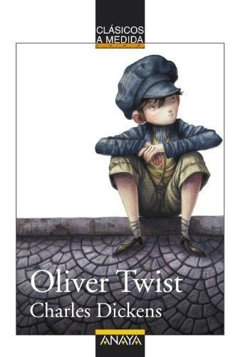 Oliver Twist (clásicos - Clásicos A Medida), De Dickens, Charles. Editorial Anaya Infantil Y Juvenil, Tapa Tapa Blanda En Español