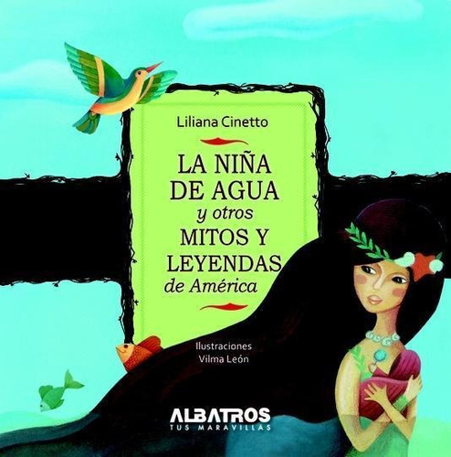 Niña De Agua Y Otros Mitos Y Leyendas De America, La - Cinet