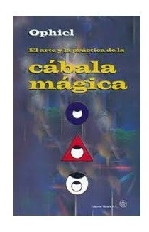 El Arte Y La Practica De La Cabala Magica - Ophiel - Mirach