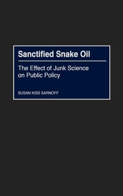 Libro Sanctified Snake Oil: The Effect Of Junk Science On...